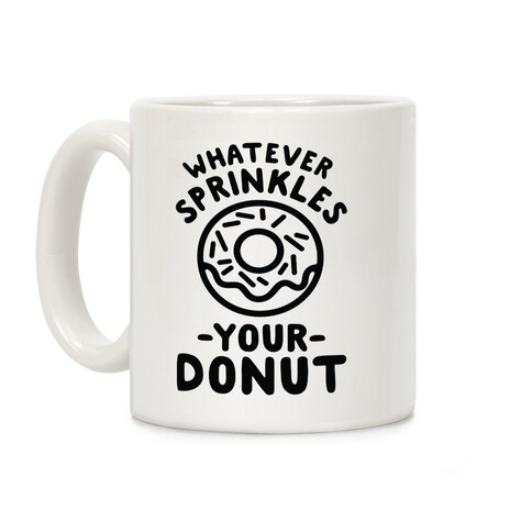 Whatever Sprinkles Your Donuts Coffee Mug