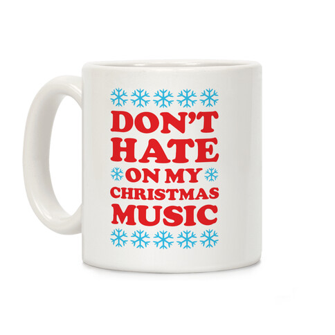 Don't Hate on My Christmas Music Coffee Mug