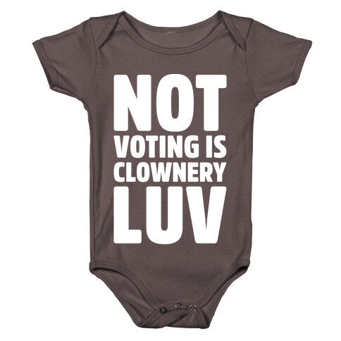 Not Voting Is Clownery Luv White Print Baby One-Piece