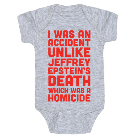 I Was an Accident Unlike Jeffery Epstein's Death Which Was A Homicide Baby One-Piece