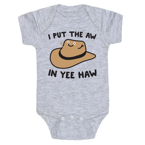 I Put The Aw In Yee Haw Baby One-Piece