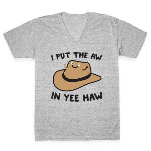 I Put The Aw In Yee Haw V-Neck Tee Shirt