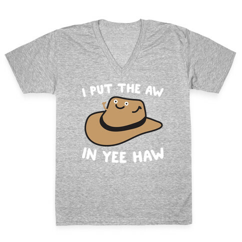 I Put The Aw In Yee Haw V-Neck Tee Shirt