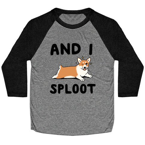 And I Sploot Baseball Tee