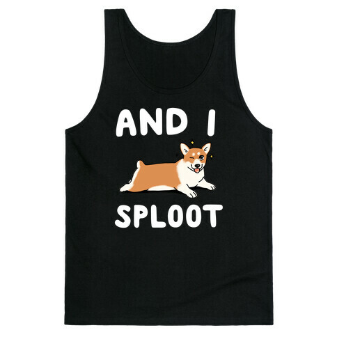 And I Sploot Tank Top