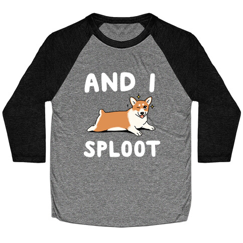 And I Sploot Baseball Tee