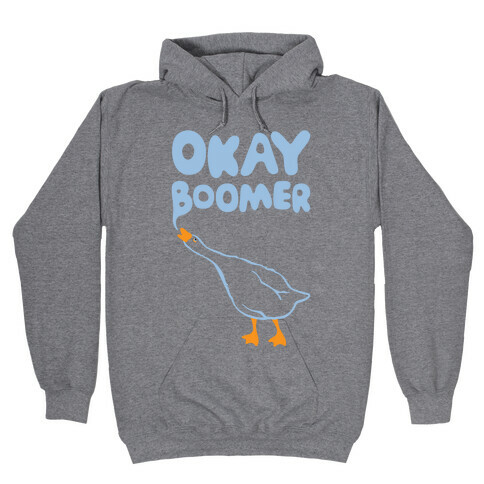 Okay Boomer Goose Parody Hooded Sweatshirt