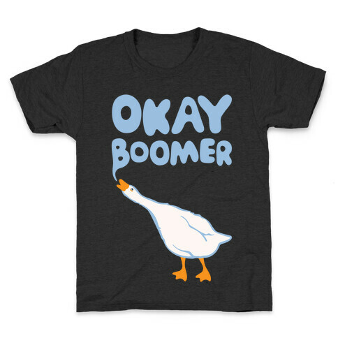 Okay Boomer Goose Parody White Print Kids T-Shirt