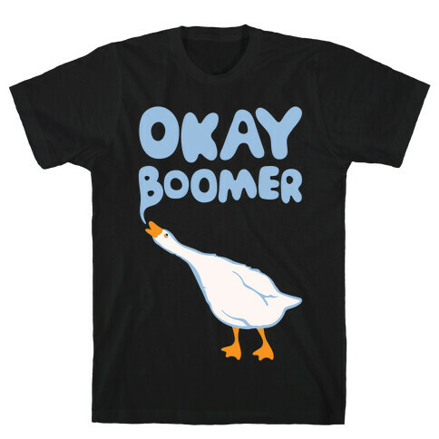Okay Boomer Goose Parody White Print T-Shirt