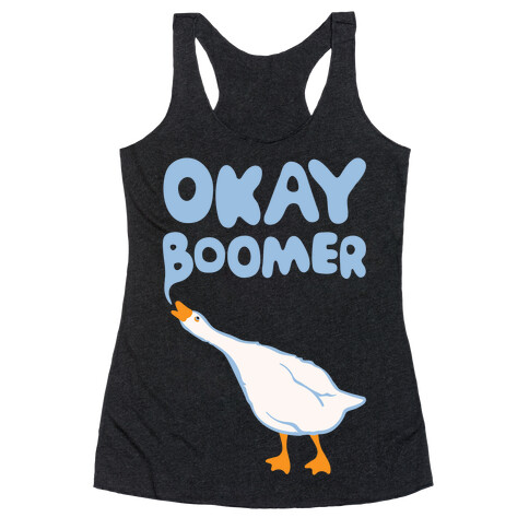 Okay Boomer Goose Parody White Print Racerback Tank Top