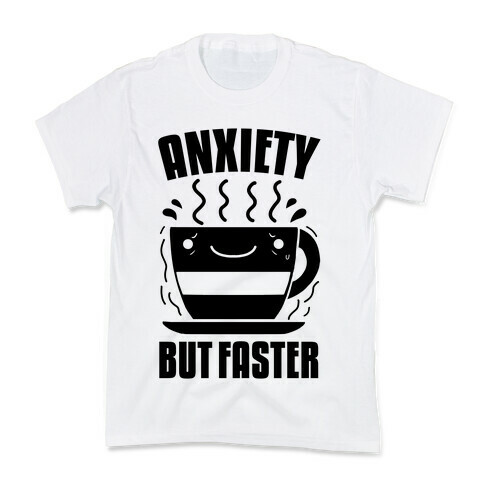 Anxiety, But Faster Kids T-Shirt