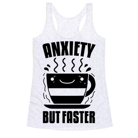 Anxiety, But Faster Racerback Tank Top