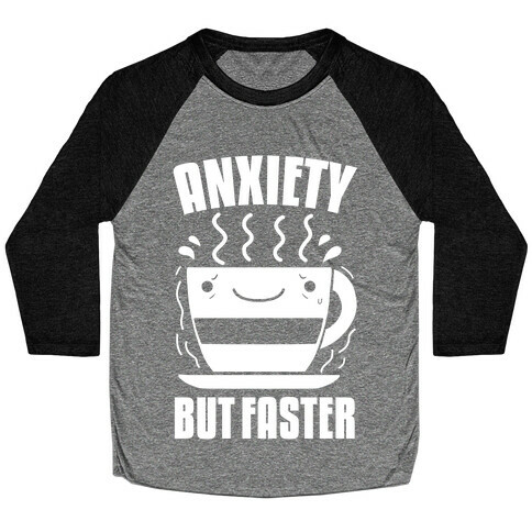 Anxiety, But Faster Baseball Tee