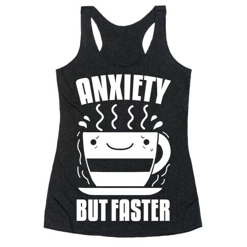 Anxiety, But Faster Racerback Tank Top