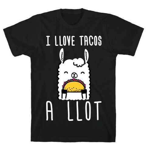 I Llove Tacos A Llot Llama T-Shirt