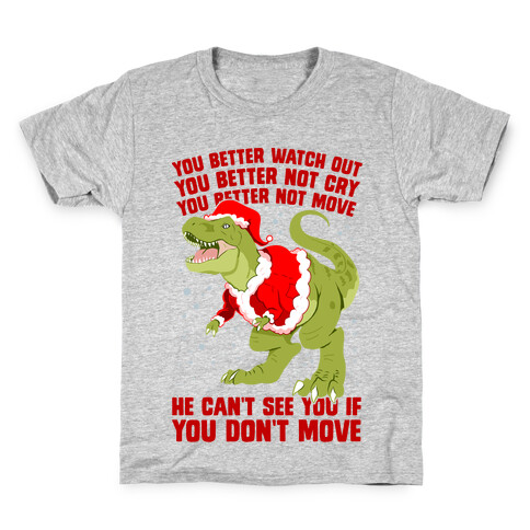 You Better Watch Out, You Better Not Cry, You Better Not Move, He Can't See You If You Don't Move Kids T-Shirt