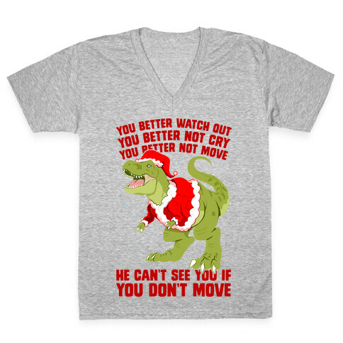 You Better Watch Out, You Better Not Cry, You Better Not Move, He Can't See You If You Don't Move V-Neck Tee Shirt