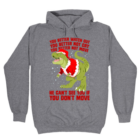 You Better Watch Out, You Better Not Cry, You Better Not Move, He Can't See You If You Don't Move Hooded Sweatshirt