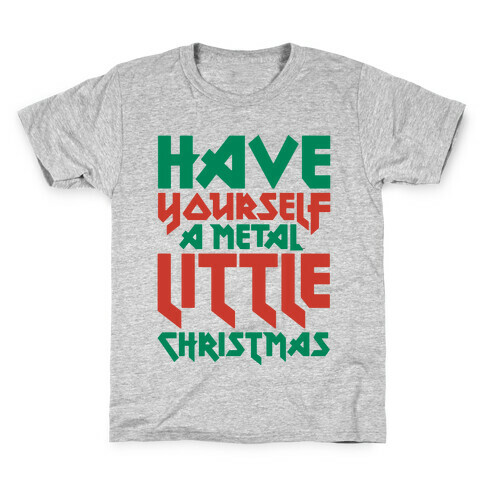 Have Yourself A Metal Little Christmas  Kids T-Shirt