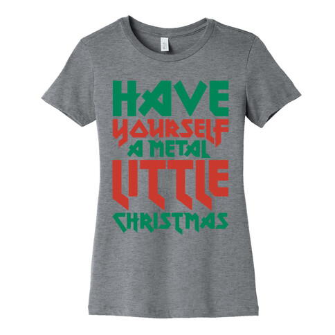 Have Yourself A Metal Little Christmas  Womens T-Shirt