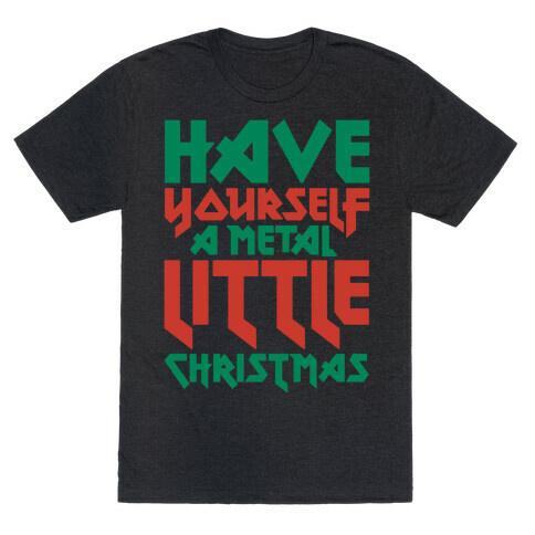 Have Yourself A Metal Little Christmas White Print T-Shirt