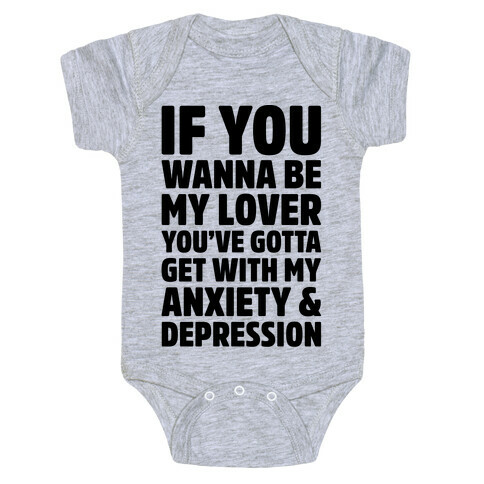 If You Wanna Be My Love You're Gotta Get With My Anxiety & Depression Parody Baby One-Piece
