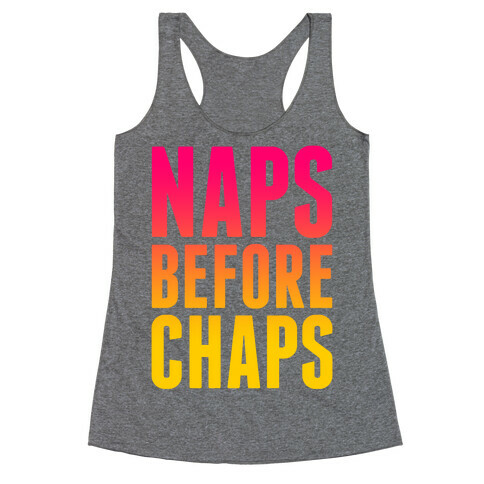 Naps Before Chaps Racerback Tank Top