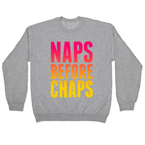 Naps Before Chaps Pullover
