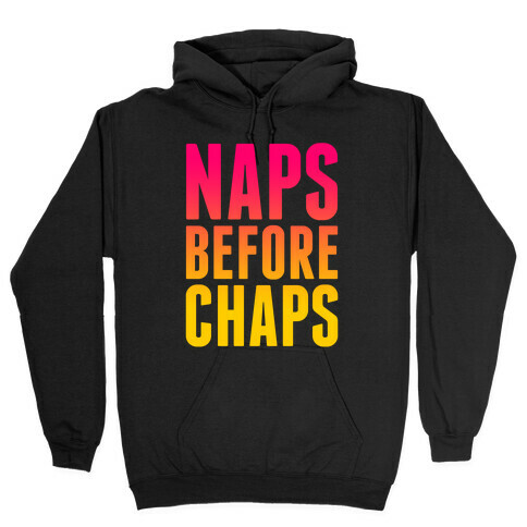 Naps Before Chaps Hooded Sweatshirt