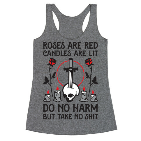 Rose Are Red, Candles Are Lit, Do No Harm, But Take No Shit Racerback Tank Top