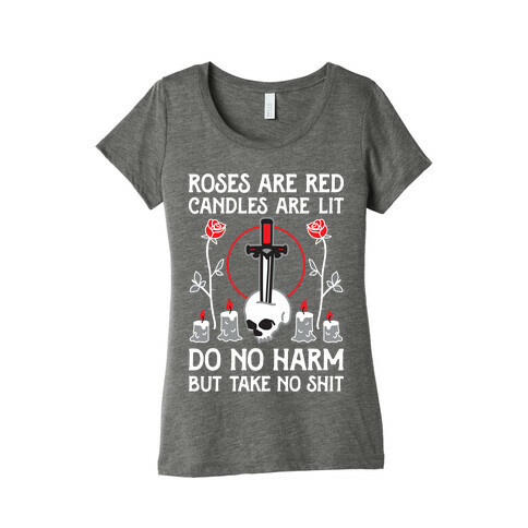 Rose Are Red, Candles Are Lit, Do No Harm, But Take No Shit Womens T-Shirt