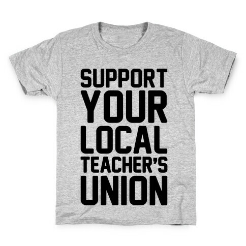Support Your Local Teacher's Union  Kids T-Shirt