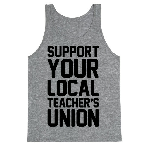 Support Your Local Teacher's Union  Tank Top