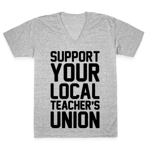 Support Your Local Teacher's Union  V-Neck Tee Shirt