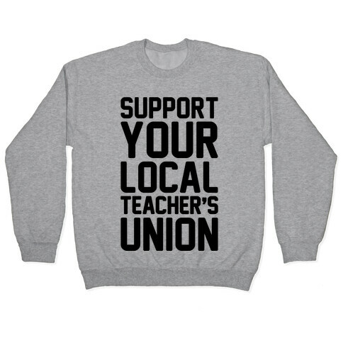 Support Your Local Teacher's Union  Pullover