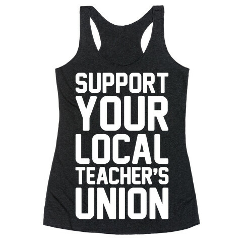 Support Your Local Teacher's Union White Print Racerback Tank Top