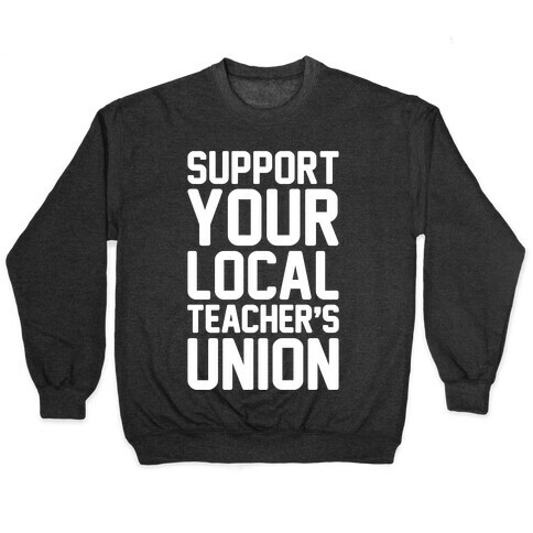 Support Your Local Teacher's Union White Print Pullover