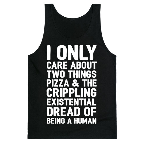 I Only Care About Two Things Pizza & The Crippling Existential Dread of Being A Human White Print Tank Top
