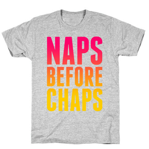 Naps Before Chaps T-Shirt