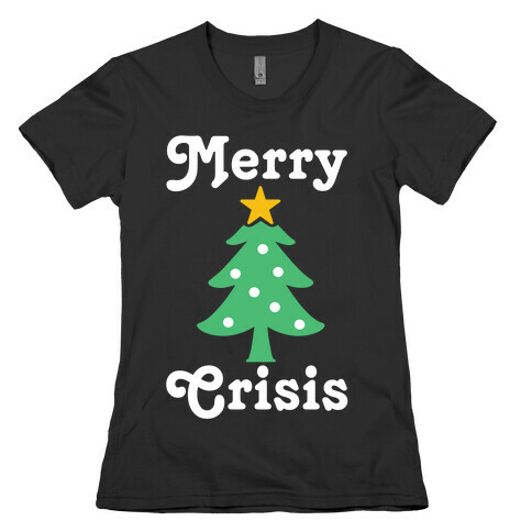 Merry Crisis Womens T-Shirt