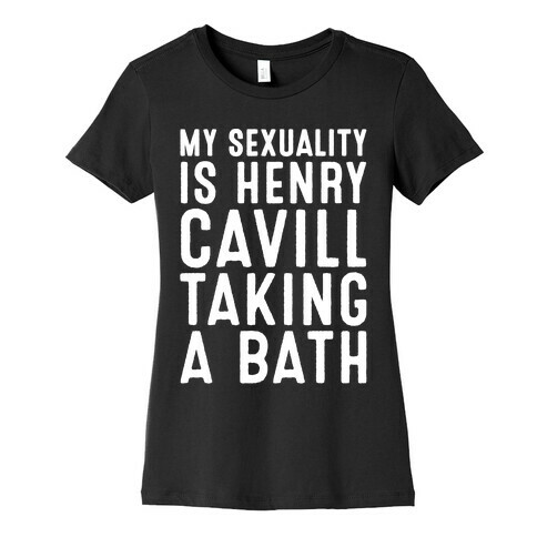 My Sexuality Is Henry Cavill Taking A Bath Parody White Print Womens T-Shirt