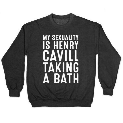 My Sexuality Is Henry Cavill Taking A Bath Parody White Print Pullover