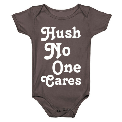 Hush No One Cares Baby One-Piece