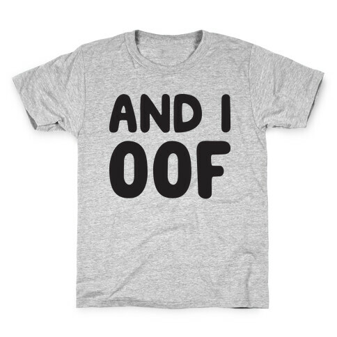 And I Oof Kids T-Shirt