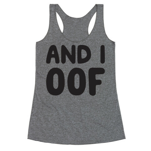 And I Oof Racerback Tank Top