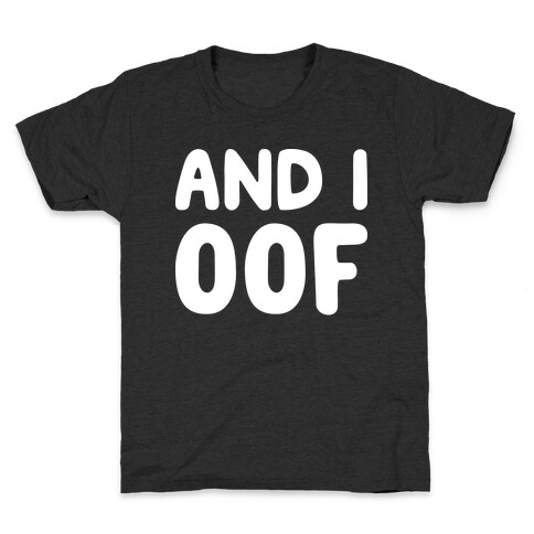 And I Oof Kids T-Shirt