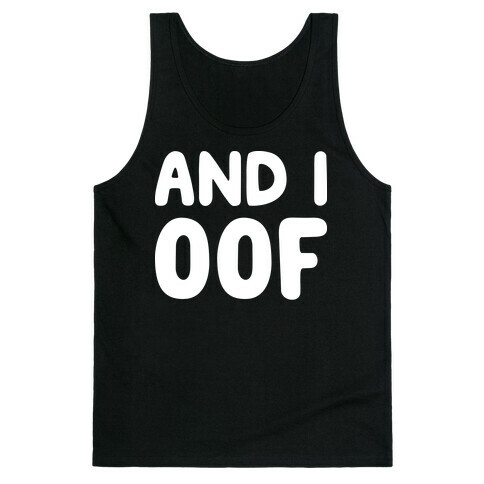 And I Oof Tank Top