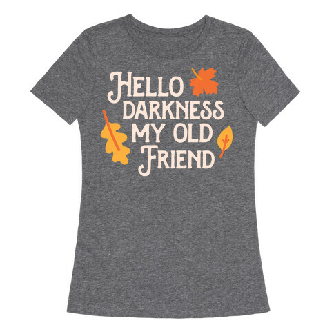 Hello Darkness My Old Friend Fall Womens T-Shirt