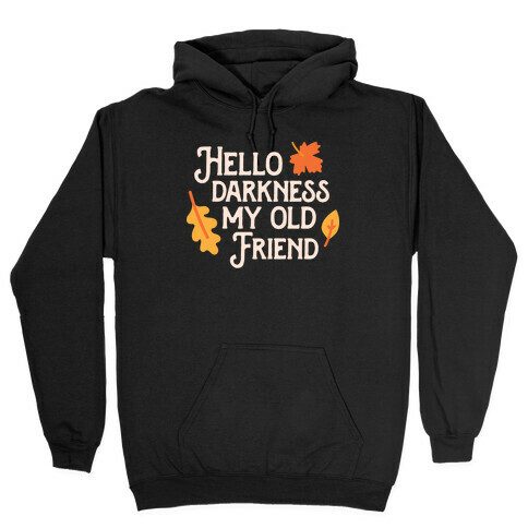 Hello Darkness My Old Friend Fall Hooded Sweatshirt