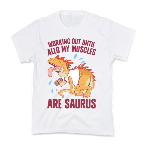 Working Out Until Allo My Muscles Are Saurus Kids T-Shirt